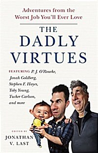 The Dadly Virtues: Adventures from the Worst Job Youll Ever Love (Paperback)