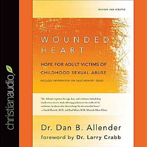 The Wounded Heart: Hope for Adult Victims of Childhood Sexual Abuse (Audio CD)