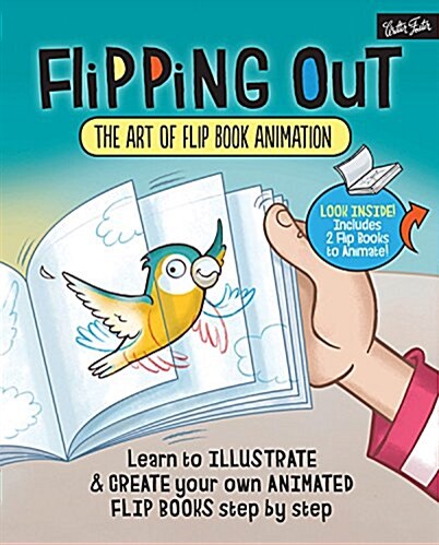 Flipping Out: The Art of Flip Book Animation: Learn to Illustrate & Create Your Own Animated Flip Books Step by Step (Hardcover)