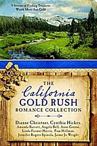 The California Gold Rush Romance Collection: 9 Stories of Finding Treasures Worth More Than Gold (Paperback)