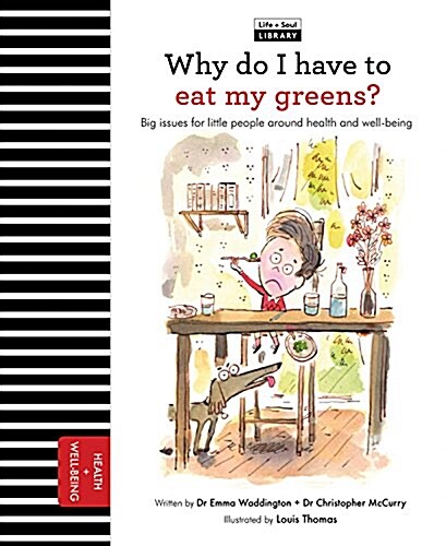 Why Do I Have to Eat My Greens? : Big Issues for Little People about Health and Well-Being (Hardcover)