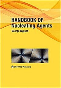 Handbook of Nucleating Agents (Hardcover)