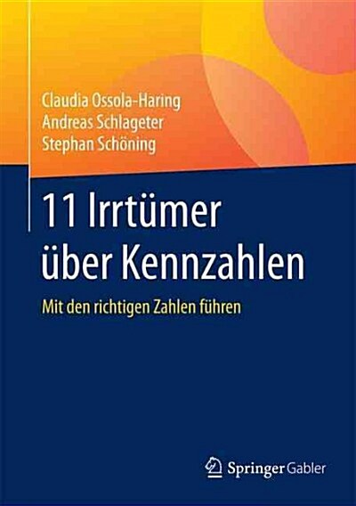 11 Irrtumer Uber Kennzahlen: Mit Den Richtigen Zahlen Fuhren (Hardcover, 1. Aufl. 2016)