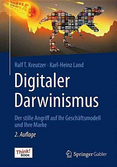 Digitaler Darwinismus: Der Stille Angriff Auf Ihr Gesch?tsmodell Und Ihre Marke. Das Think!book (Paperback, 2, 2., Vollst. Ube)