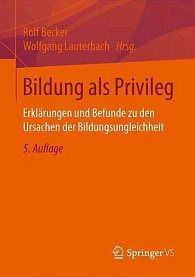 Bildung ALS Privileg: Erkl?ungen Und Befunde Zu Den Ursachen Der Bildungsungleichheit (Paperback, 5, 5., Aktualisier)