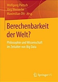 Berechenbarkeit Der Welt?: Philosophie Und Wissenschaft Im Zeitalter Von Big Data (Paperback, 1. Aufl. 2017)