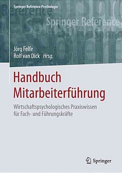 Handbuch Mitarbeiterf?rung: Wirtschaftspsychologisches Praxiswissen F? Fach- Und F?rungskr?te (Hardcover, 1. Aufl. 2016)