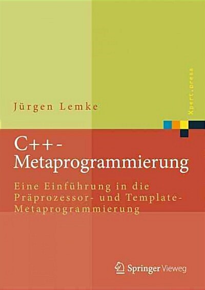 C++-Metaprogrammierung: Eine Einf?rung in Die Pr?rozessor- Und Template-Metaprogrammierung (Hardcover, 1. Aufl. 2016)