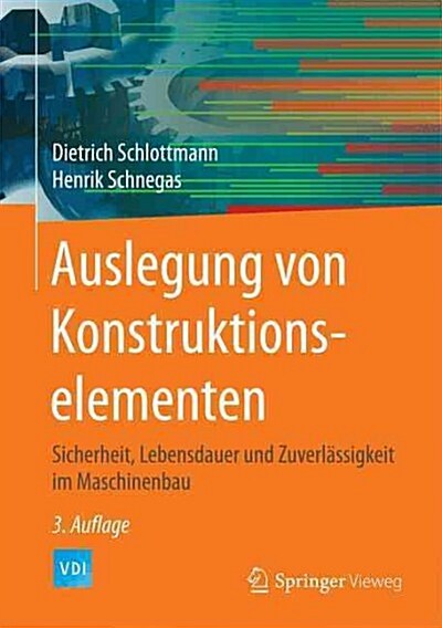 Auslegung Von Konstruktionselementen: Sicherheit, Lebensdauer Und Zuverl?sigkeit Im Maschinenbau (Hardcover, 3, 3. Aufl. 2016)