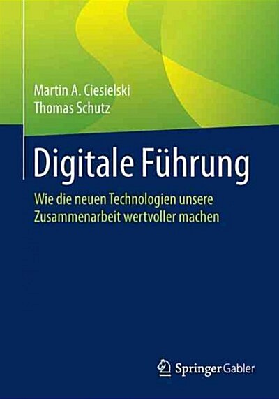 Digitale F?rung: Wie Die Neuen Technologien Unsere Zusammenarbeit Wertvoller Machen (Paperback, 1. Aufl. 2016)