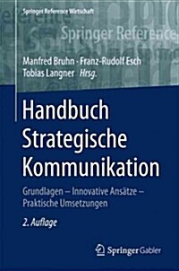 Handbuch Strategische Kommunikation: Grundlagen - Innovative Ans?ze - Praktische Umsetzungen (Hardcover, 2, 2., Vollst. Ube)