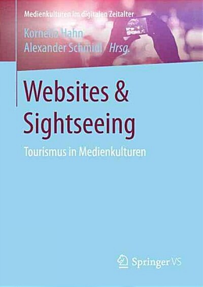 Websites & Sightseeing: Tourismus in Medienkulturen (Paperback, 1. Aufl. 2016)