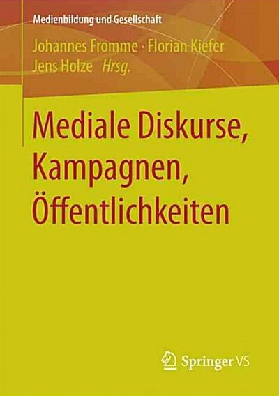 Mediale Diskurse, Kampagnen, ?fentlichkeiten (Paperback, 1. Aufl. 2016)