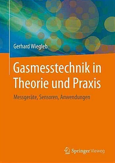 Gasmesstechnik in Theorie Und Praxis: Messger?e, Sensoren, Anwendungen (Hardcover, 1. Aufl. 2016)
