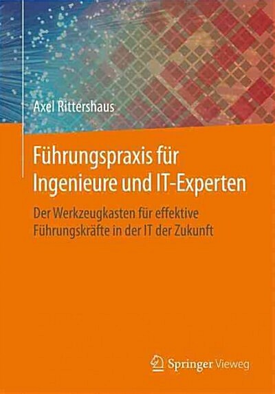 F?rungspraxis F? Ingenieure Und It-Experten: Der Werkzeugkasten F? Effektive F?rungskr?te in Der It Der Zukunft (Paperback, 1. Aufl. 2015)