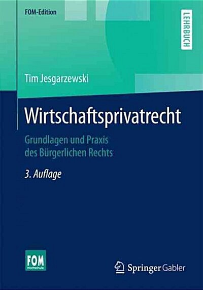 Wirtschaftsprivatrecht: Grundlagen Und Praxis Des Burgerlichen Rechts (Paperback, 3, 3., Aktualisier)