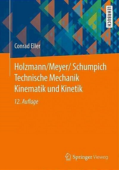 Holzmann/Meyer/Schumpich Technische Mechanik Kinematik Und Kinetik (Paperback, 12, 12., Uberarb. U)