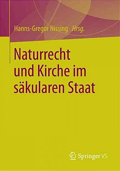 Naturrecht Und Kirche Im S?ularen Staat (Paperback, 1. Aufl. 2016)