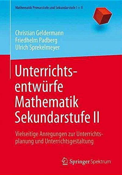 Unterrichtsentw?fe Mathematik Sekundarstufe II: Vielseitige Anregungen Zur Unterrichtsplanung Und Unterrichtsgestaltung (Paperback, 1. Aufl. 2016)