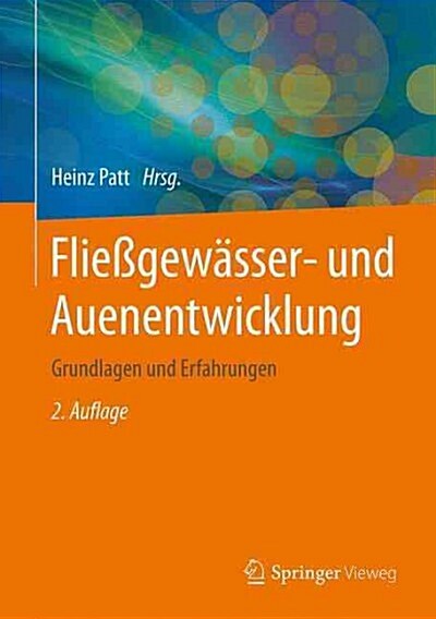 Flie?ew?ser- Und Auenentwicklung: Grundlagen Und Erfahrungen (Hardcover, 2, 2. Aufl. 2016)