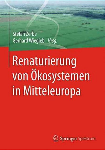 Renaturierung Von ?osystemen in Mitteleuropa (Paperback, 1. Aufl. 2009)