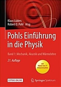 Pohls Einf?rung in Die Physik: Band 1: Mechanik, Akustik Und W?melehre (Paperback, 21, 21. Aufl. 2017)