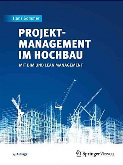 Projektmanagement Im Hochbau: Mit Bim Und Lean Management (Hardcover, 4, 4. Aufl. 2016)