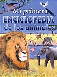 Mi primera enciclopedia de los animales/ My first encyclopedia of animals (Hardcover)