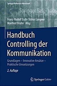 Handbuch Controlling Der Kommunikation: Grundlagen - Innovative Ans?ze - Praktische Umsetzungen (Hardcover, 2, 2., Vollst. Ube)