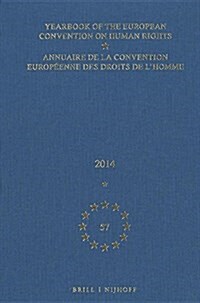 Yearbook of the European Convention on Human Rights/Annuaire de la Convention Europ?nne Des Droits de lHomme, Volume 57 (2014) (Hardcover)