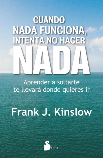 Cuando NADA Funciona, Intenta No Hacer NADA (Paperback)