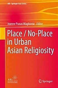 Place/No-Place in Urban Asian Religiosity (Hardcover, 2017)