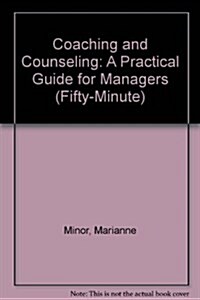 Coaching and Counseling: A Practical Guide for Managers (A Fifty-Minute Series Book) (Paperback, Revised)