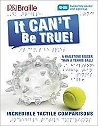 DK Braille It Cant Be True! (Hardcover, Braille ed)