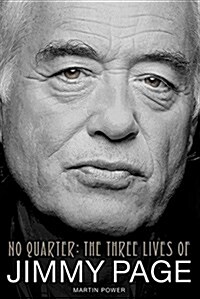 No Quarter : The Three Lives of Jimmy Page (Hardcover)