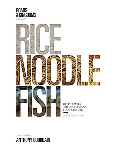 Rice, Noodle, Fish : Deep Travel Through Japans Food Culture (Hardcover)