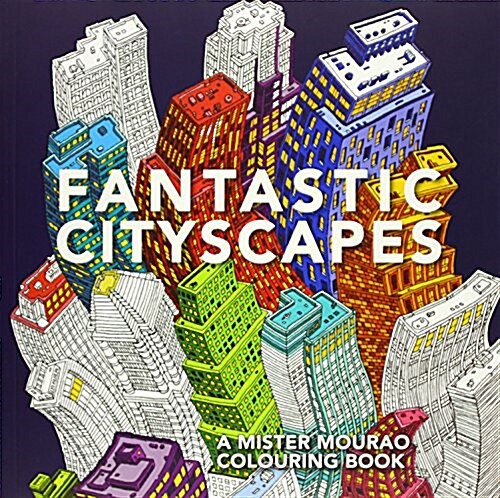 Fantastic Cityscapes : A Mister Mourao Colouring Book (Paperback)
