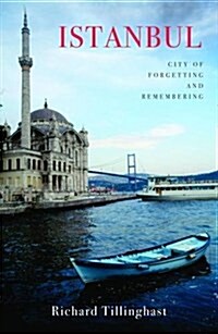 Istanbul : City of Forgetting and Remembering (Paperback)