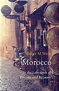 Morocco : In the Labyrinth of Dreams and Bazaars (Paperback)
