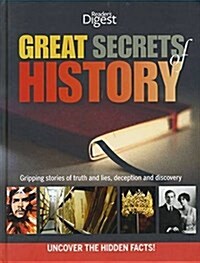 Great Secrets of History : Gripping Stories of Truth and Lies, Deception and Discovery. Uncover the Hidden Facts! (Hardcover)