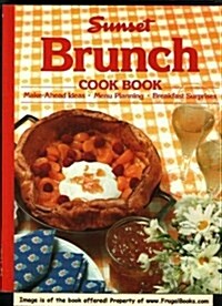 Sunset Brunch Cookbook: Make-Ahead Ideas, Menu Planning, Breakfast Surprises (Paperback, 3)