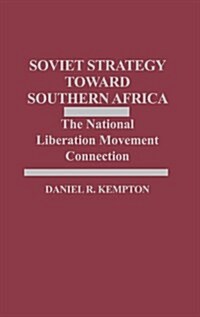 Soviet Strategy Toward Southern Africa: The National Liberation Movement Connection (Hardcover)