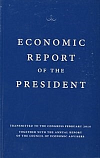 Economic Report of the President, Transmitted to the Congress February 2010 Together with the Annual Report of the Council of Economic Advisors (Paperback, New Edition, An)