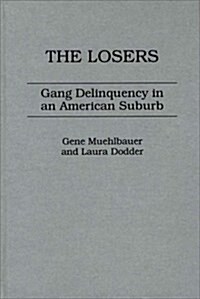 The Losers: Gang Delinquency in an American Suburb (Hardcover)