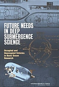 Future Needs in Deep Submergence Science: Occupied and Unoccupied Vehicles in Basic Ocean Research (Paperback)