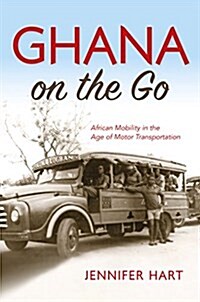 Ghana on the Go: African Mobility in the Age of Motor Transportation (Paperback)