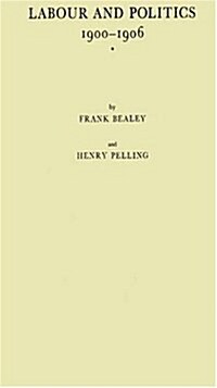 Labour and Politics, 1900-1906: A History of the Labour Representation Committee (Hardcover, Revised)