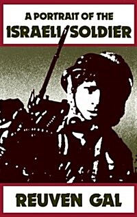 A Portrait of the Israeli Soldier (Hardcover)