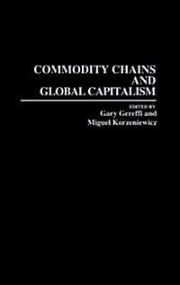 Commodity Chains and Global Capitalism (Hardcover)