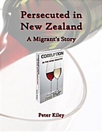 Persecuted in New Zealand a Migrants Story (Paperback)